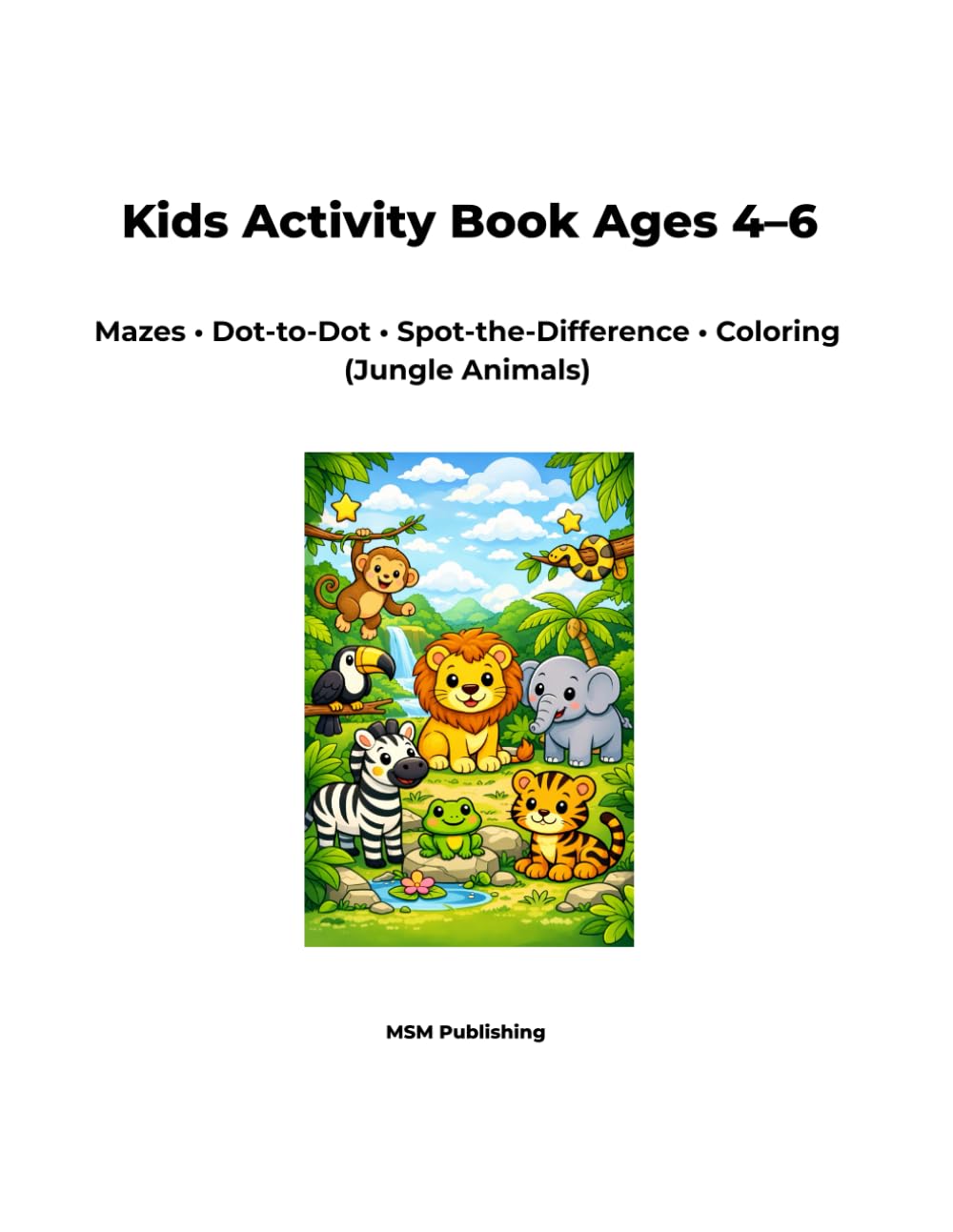 Kids Activity Book Ages 4–6: Mazes • Dot-to-Dot • Spot-the-Difference • Coloring Pages (Jungle Animals)
