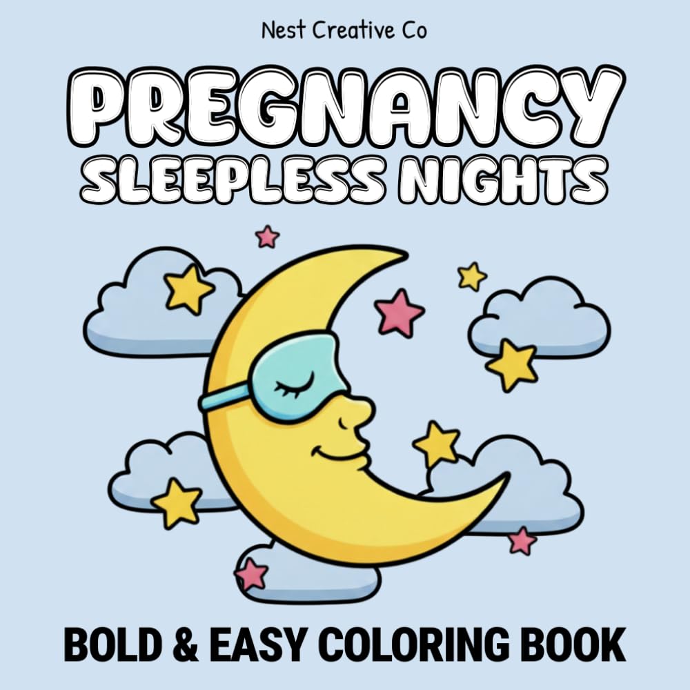 Pregnancy Sleepless Nights: Bold & Easy Cozy Coloring Book for Expecting Moms (Pregnancy Bold & Easy Coloring Books)