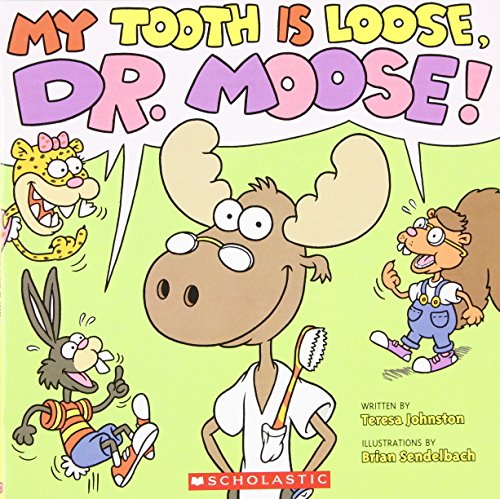 My Tooth Is Loose, Dr. Moose