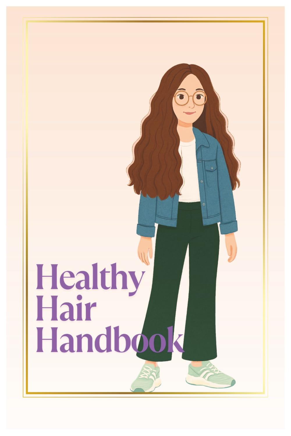 Healthy Hair Handbook: Your Essential Guide to Stronger, Shinier, Healthier Hair