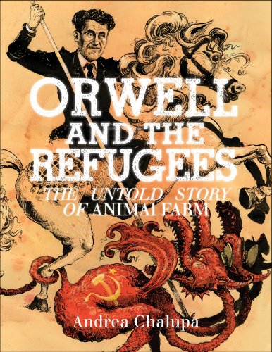 Orwell and the Refugees: The Untold Story of Animal Farm