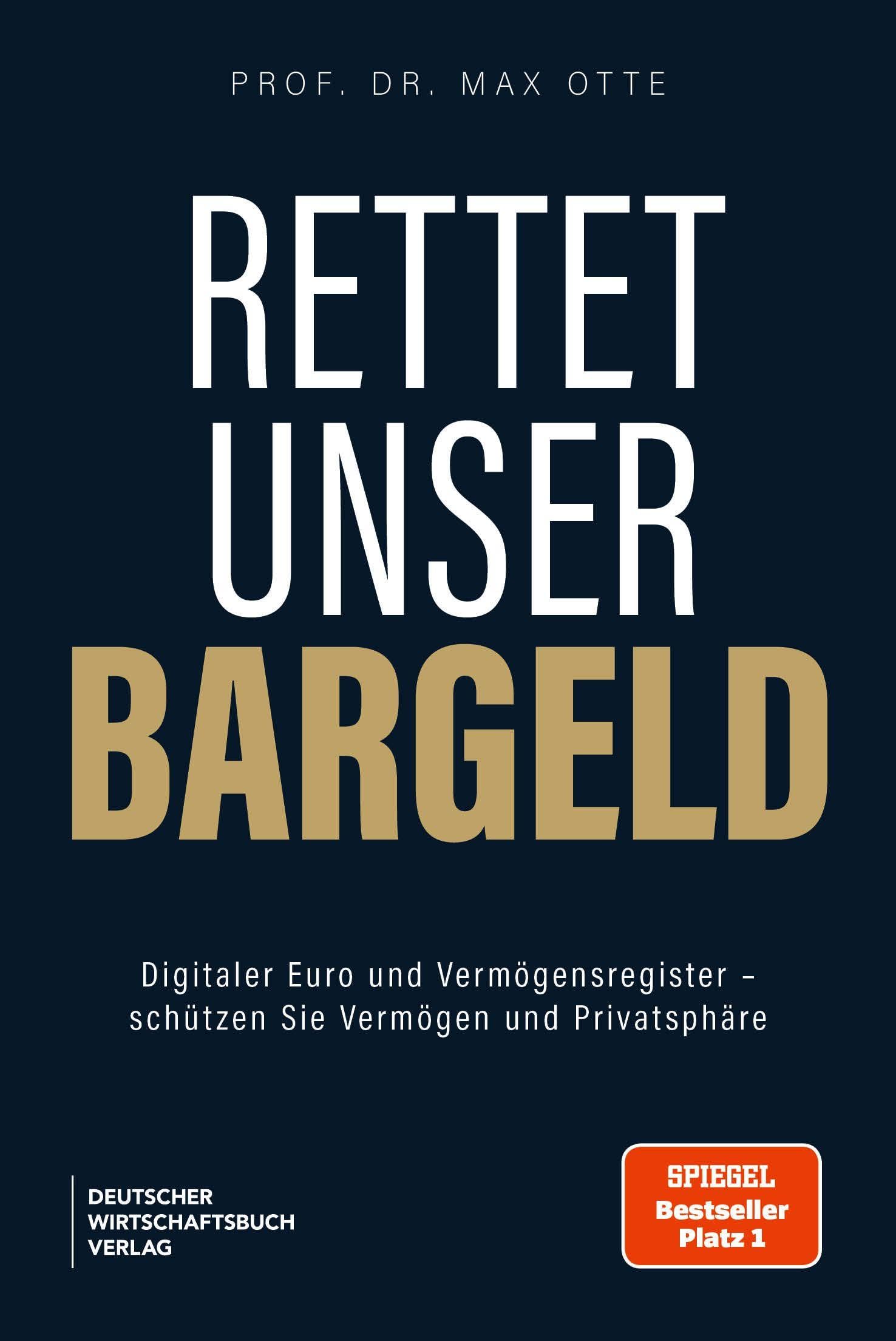 Rettet unser Bargeld: Digitaler Euro und Vermögensregister - schützen Sie Vermögen und Privatsphäre - SPIEGEL-Bestsellerautor Max Otte entlarvt die stille Enteignung der Europäischen Union