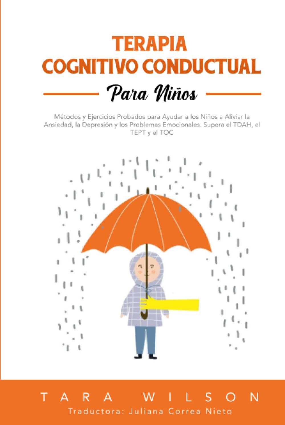 Terapia Cognitivo Conductual para Niños: Métodos y Ejercicios Probados para Ayudar a los Niños a Aliviar la Ansiedad, la Depresión y los Problemas ...