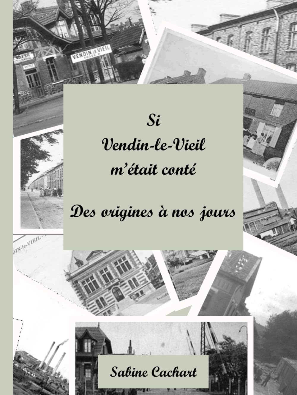 Si Vendin-le-Vieil m'était conté: Des origines à nos jours
