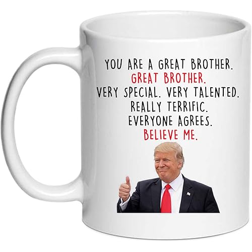 Donald Trump Brother Coffee Mugs - Novelty Brother Gifts from Sister/Brother - You are A Great Brother, Gifts for Brother, Gag Brother Gifts for Birthday/Christmas 11oz