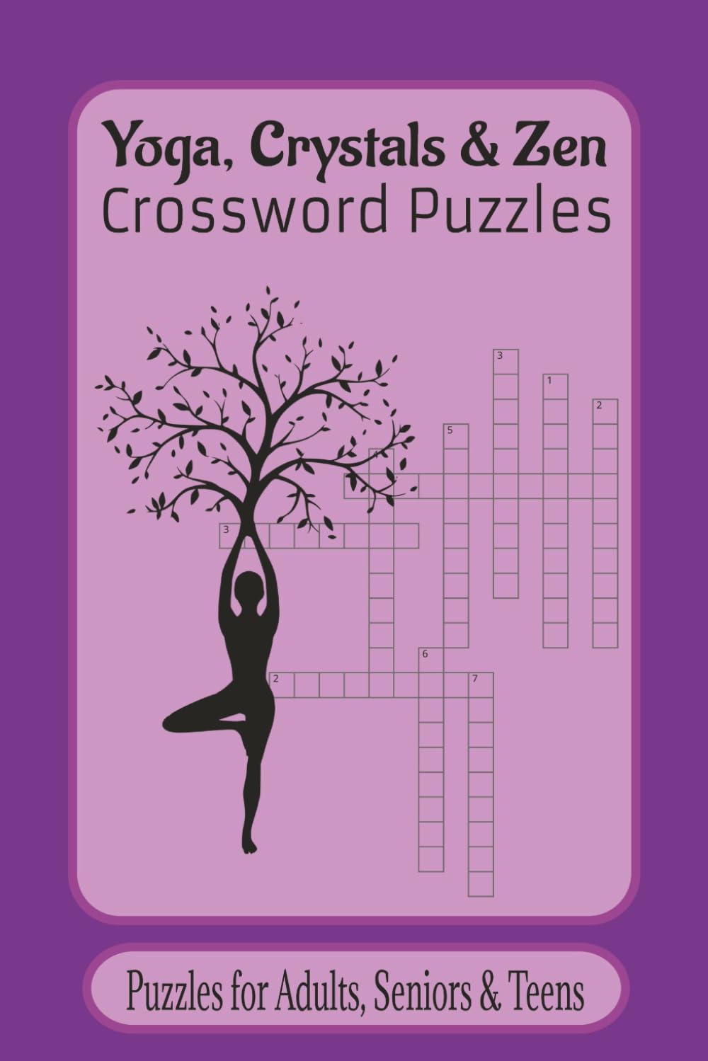 Yoga, Crystals, and Zen Crossword Puzzle Book: Yoga, Zen, Crystals, Crossword Puzzle Book: Puzzles with Easy to Read Print about Yoga, Crystals, ... pgs, 60 Puzzles, Great for gift giving