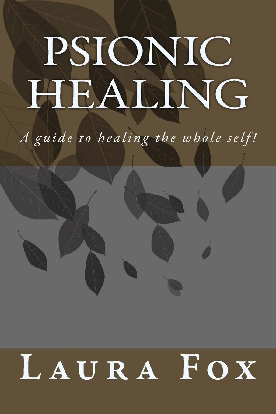 Psionic Healing: A guide to healing the whole self!