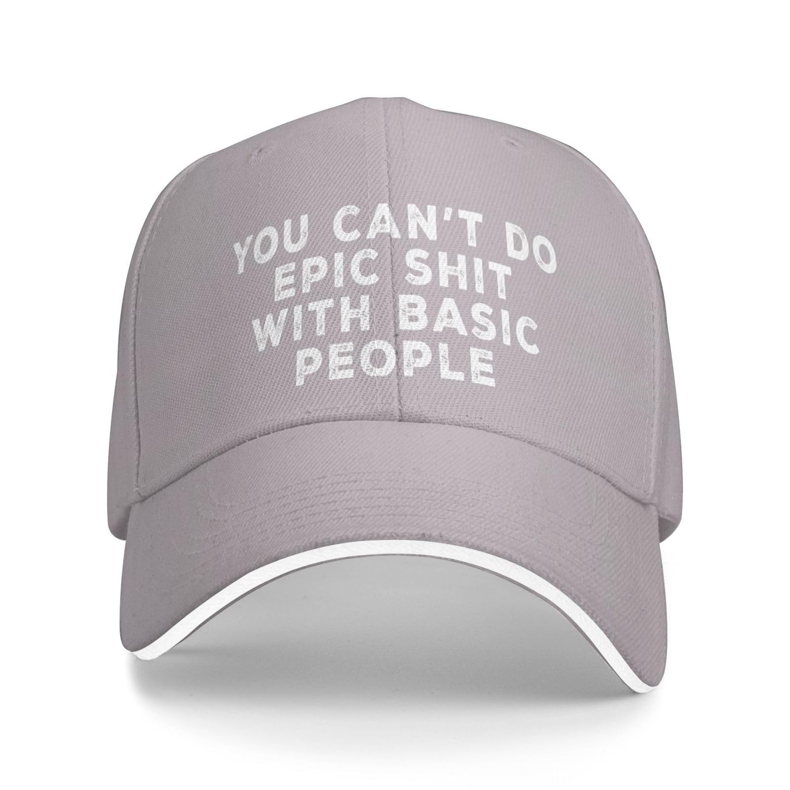 You Can't Do Epic Shit with Basic People Cap for Women Dad Hats Cool Hats Gray