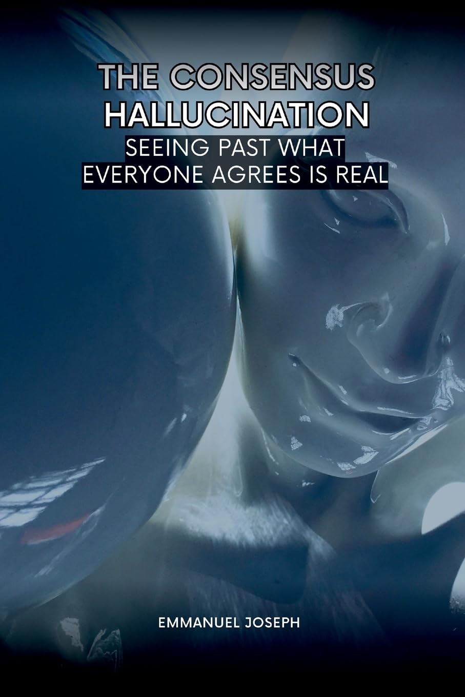 The Consensus Hallucination, Seeing Past What Everyone Agrees Is Real