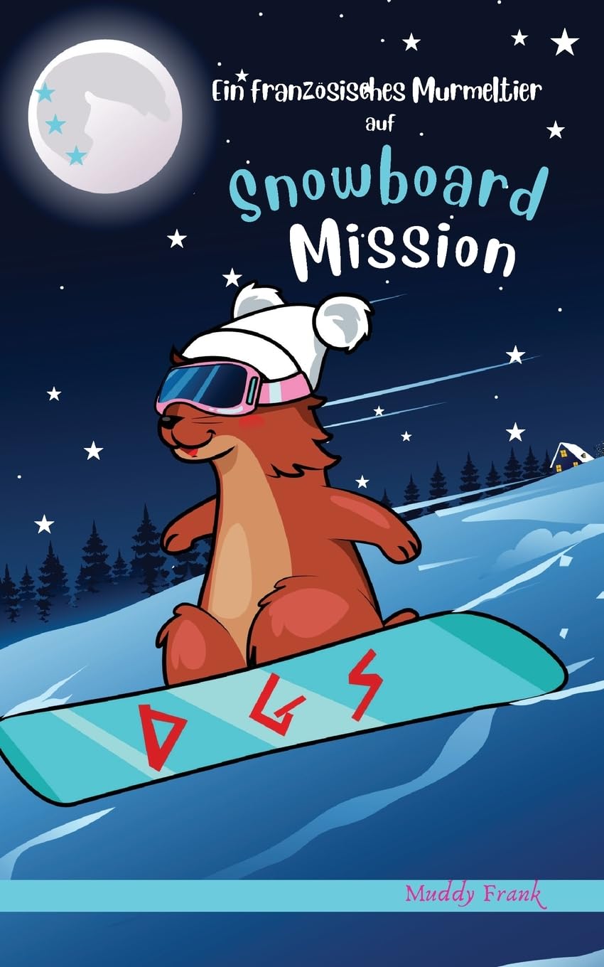 Ein französisches Murmeltier auf Snowboard-Mission: 8-12 Jahre (Französische Murmeltier-Serie)