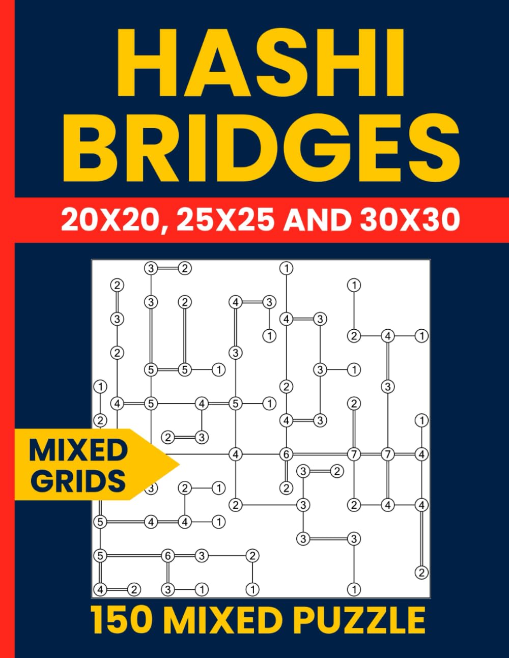 Hashi Bridges Puzzle Book for Adults – 150 Logic Puzzles with Mixed Grid Sizes (20x20, 25x25, 30x30): Hashiwokakero Mixed Difficulty Puzzles | ... | Bridge Building Fun with Large Print Format