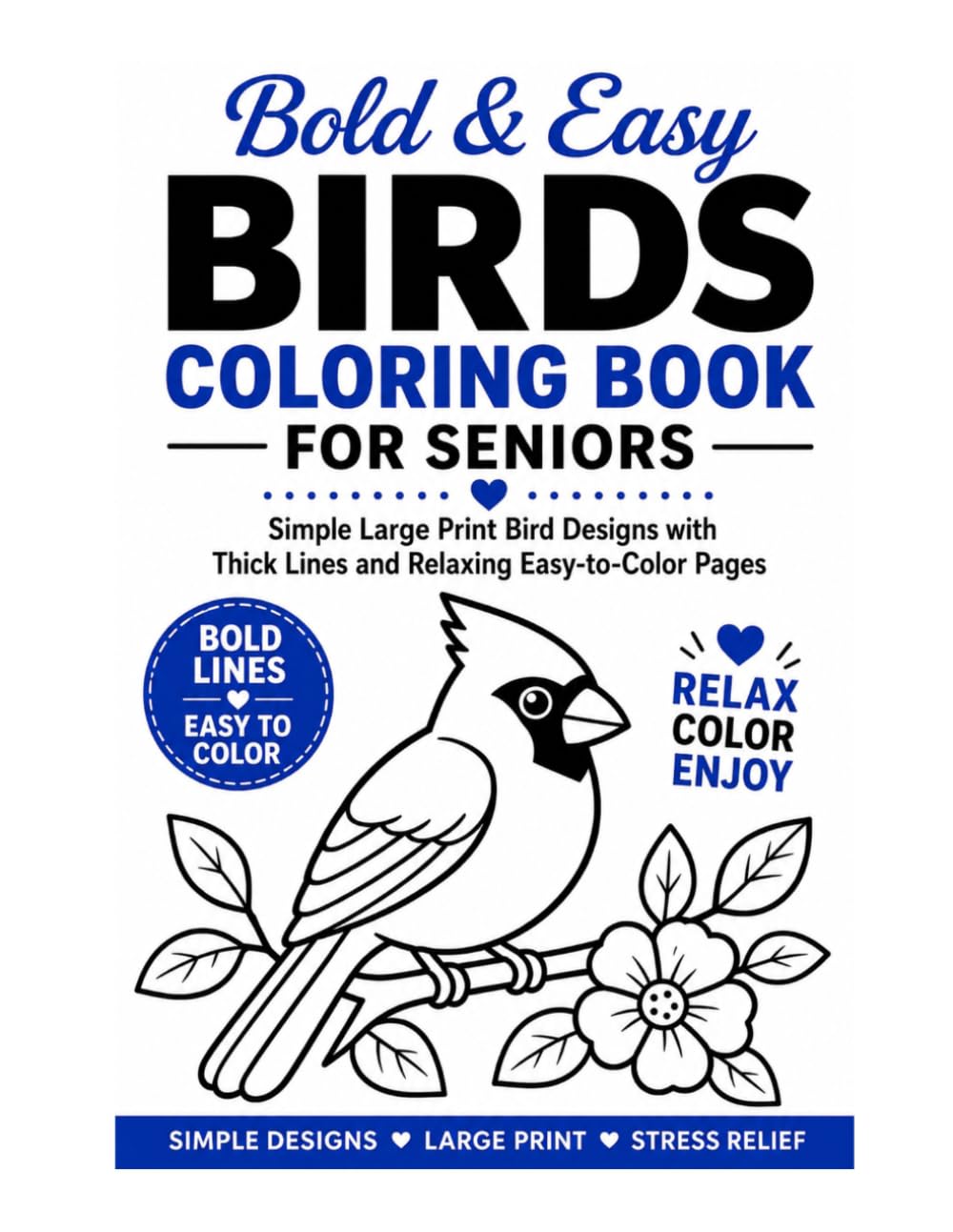 Bold & Easy Birds Coloring Book for Seniors: Simple Large Print Bird Designs with Thick Lines and Relaxing Easy-to-Color Pages