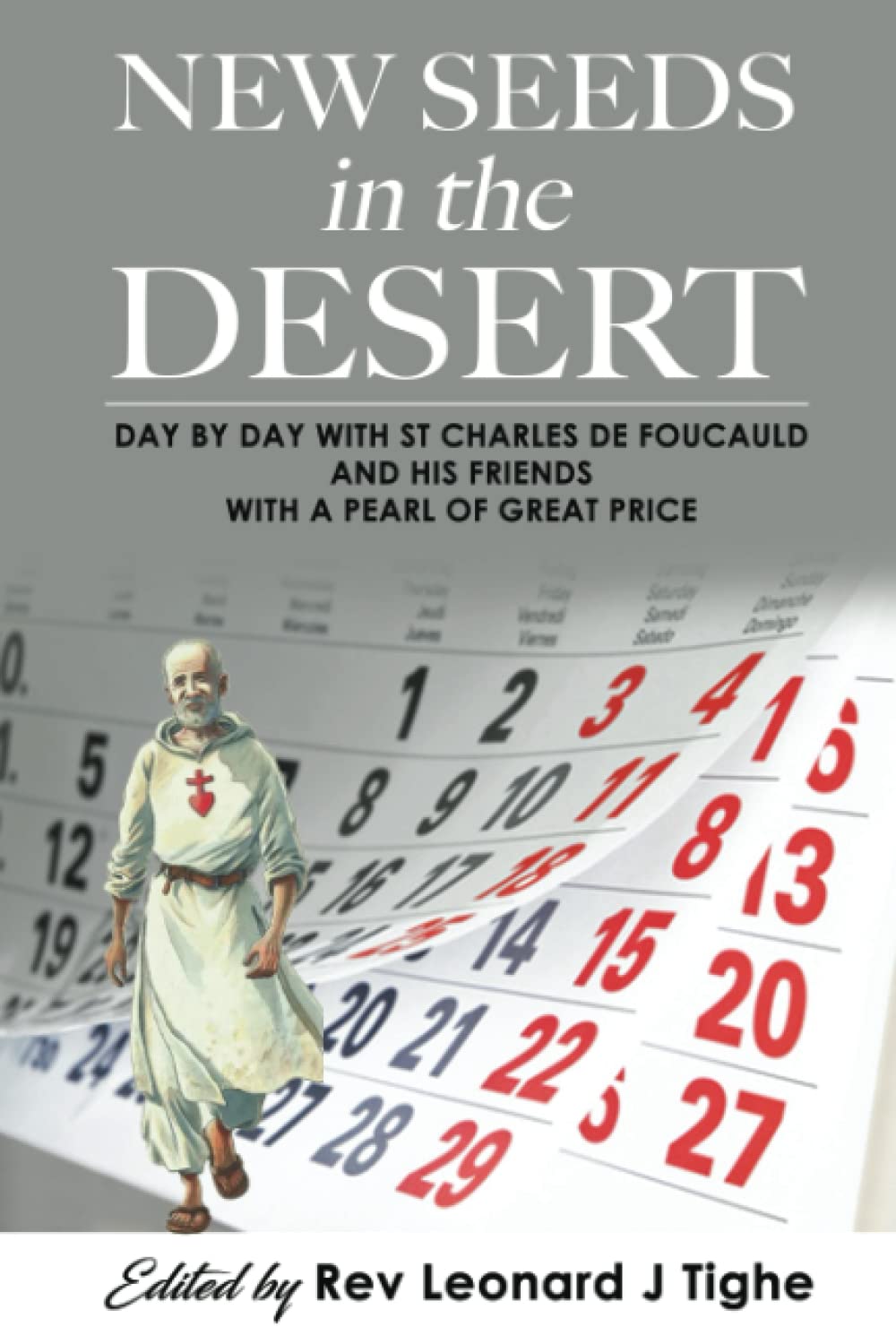 New Seeds in the Desert: Day by day with St Charles de Foucauld and his friends with a pearl of great price (New seeds in the desert: meeting Charles de Foucauld)
