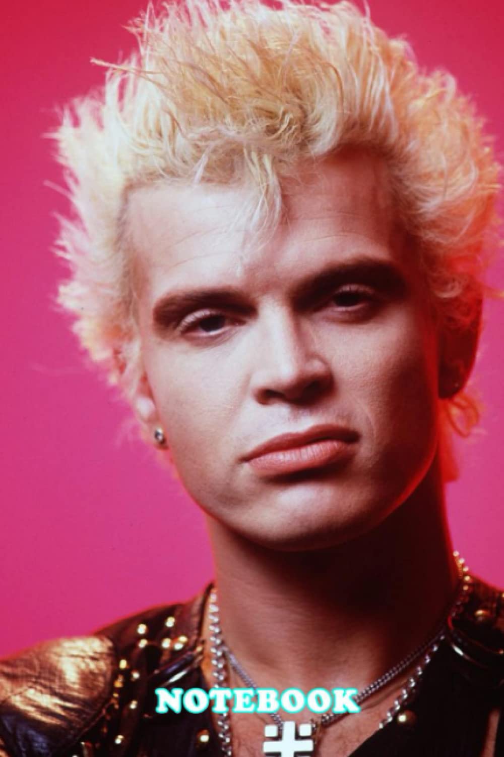 Notebook : Billy Idol Blank Lined Journal Notebook to Write Down Things, Thankgiving Notebook , Take Notes #60