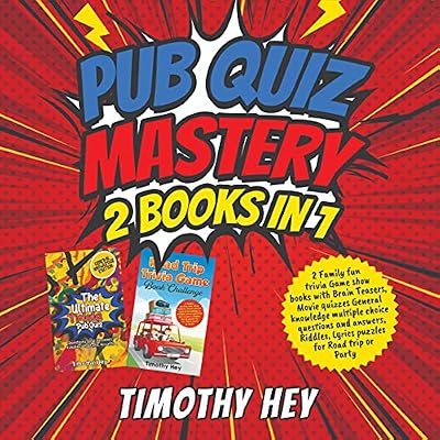 Pub Quiz Mastery 2 Books 1: 2 Family Fun Trivia Game Show Books, Brain Teasers, Movie Quizzes General Knowledge Multiple Choice Questions and Answers, Riddles, Lyrics Puzzles for Road Trip & Party