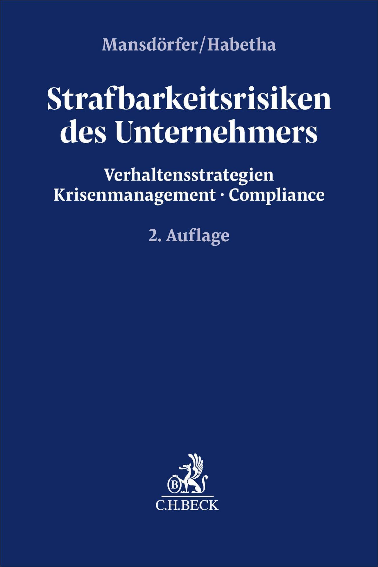 Strafbarkeitsrisiken des Unternehmers: Verhaltensstrategien, Krisenmanagement, Compliance (Compliance für die Praxis)