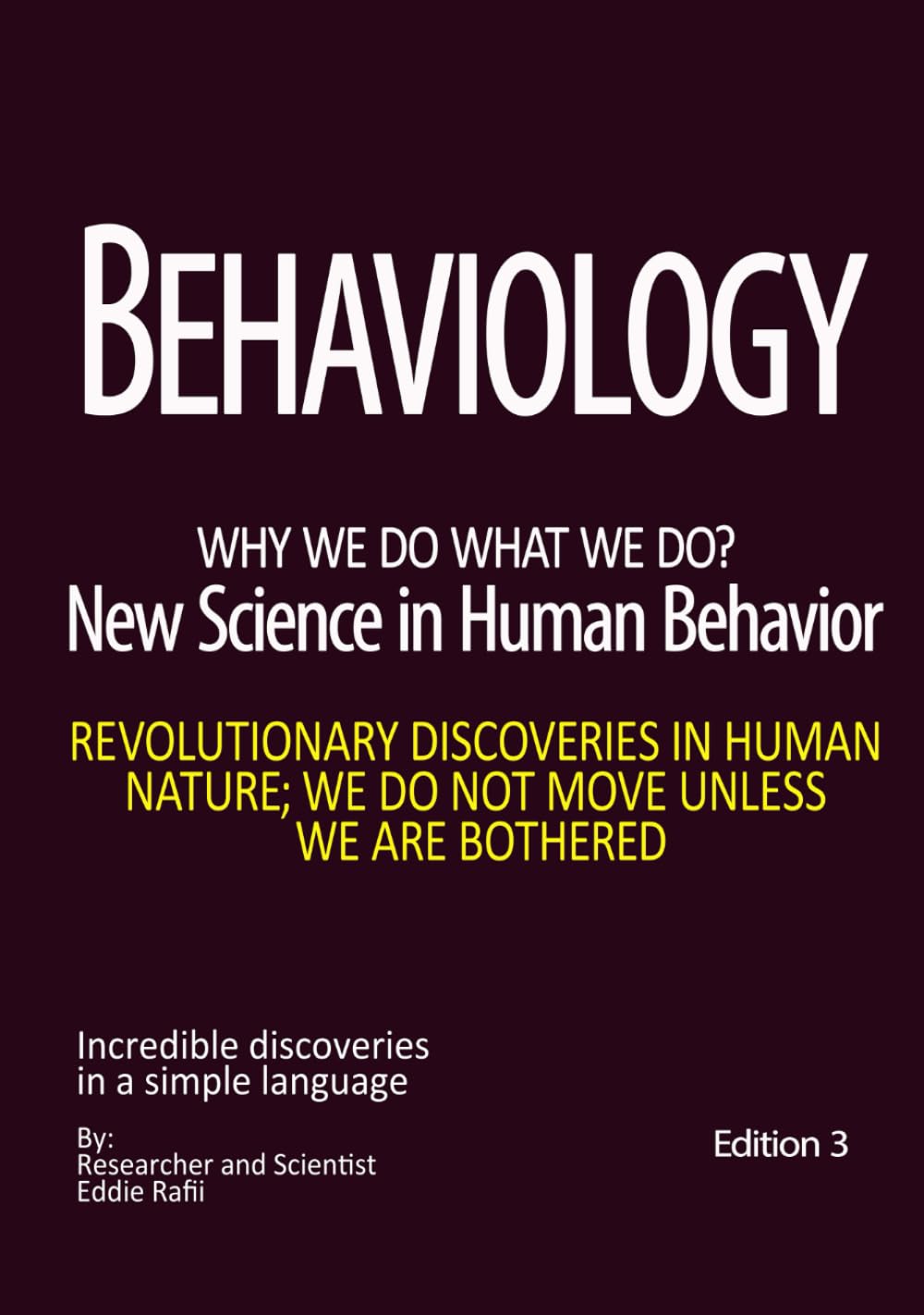 Behaviology, New science of human behavior: Recent discoveries in human behavior and psychology. Advanced Psychology. Analysis of human behaviors. ... tolerance. Best psychology book. Edition 3
