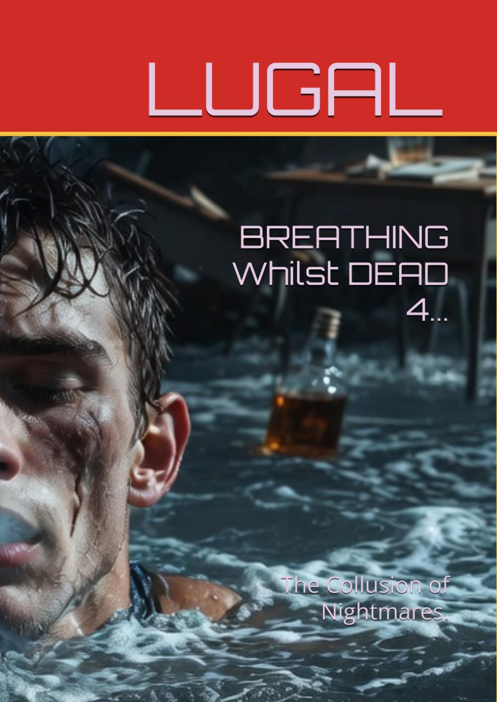BREATHING Whilst DEAD 4...: The Collusion of Nightmares.