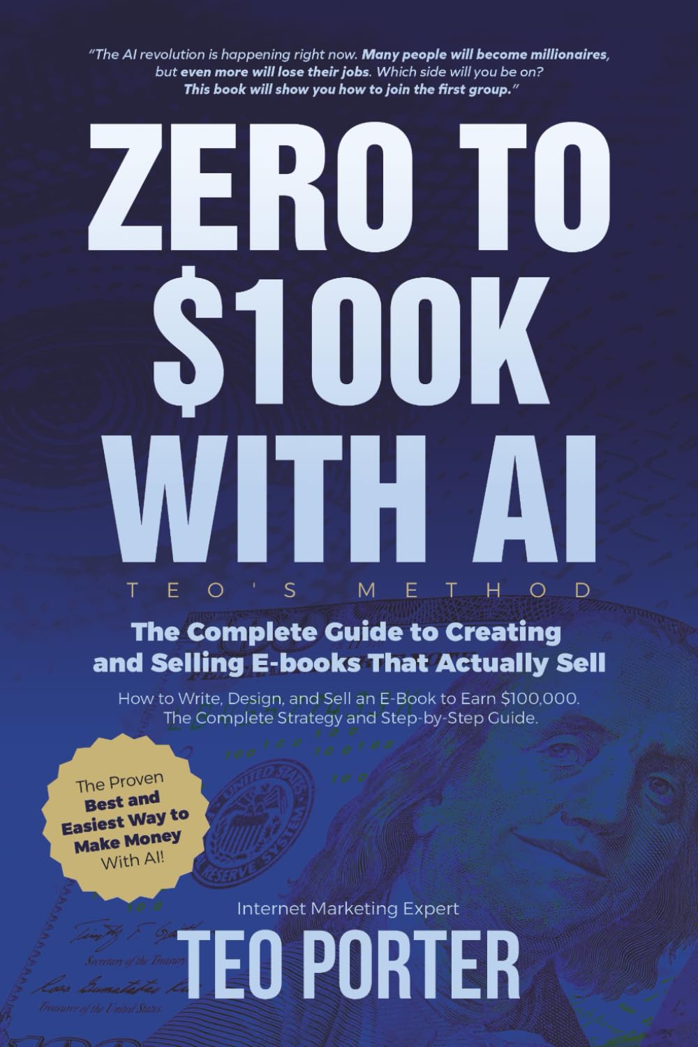 Zero to $100K with AI. Teo’s Method: The Complete Guide to Creating and Selling Ebooks That Actually Sell