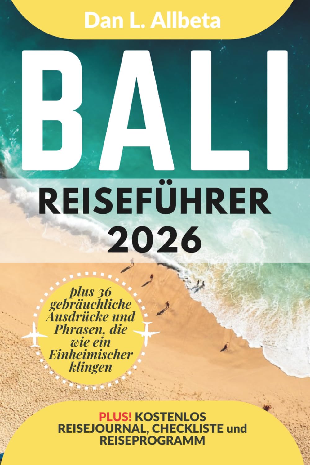 BALI Reiseführer 2026: Alleinreisende, Familien und Paare entdecken verborgene Schätze und sehenswerte Attraktionen mit einem idealen 7-Tage-Reiseplan ... (Deutscher Taschen Reiseführer)