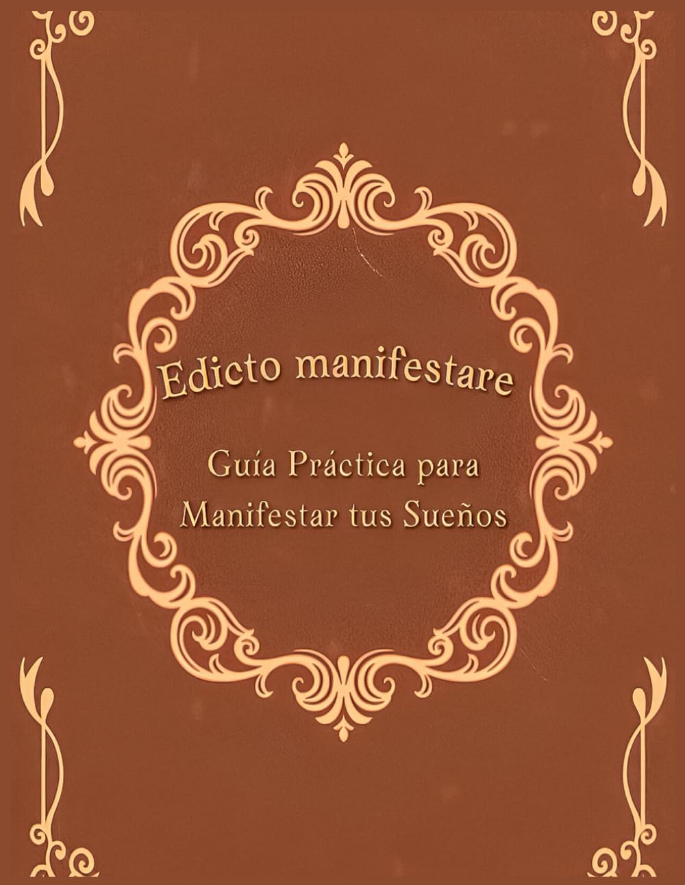 Edicto Manifestare: Guía práctica para manifestar tus sueños