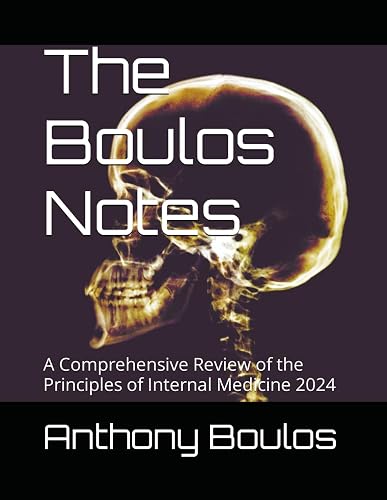 The Boulos Notes: A Comprehensive Review of the Principles of Internal Medicine 2024