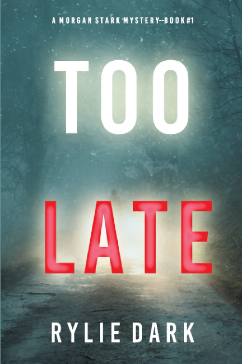 Too Late (A Morgan Stark FBI Suspense Thriller—Book 1)