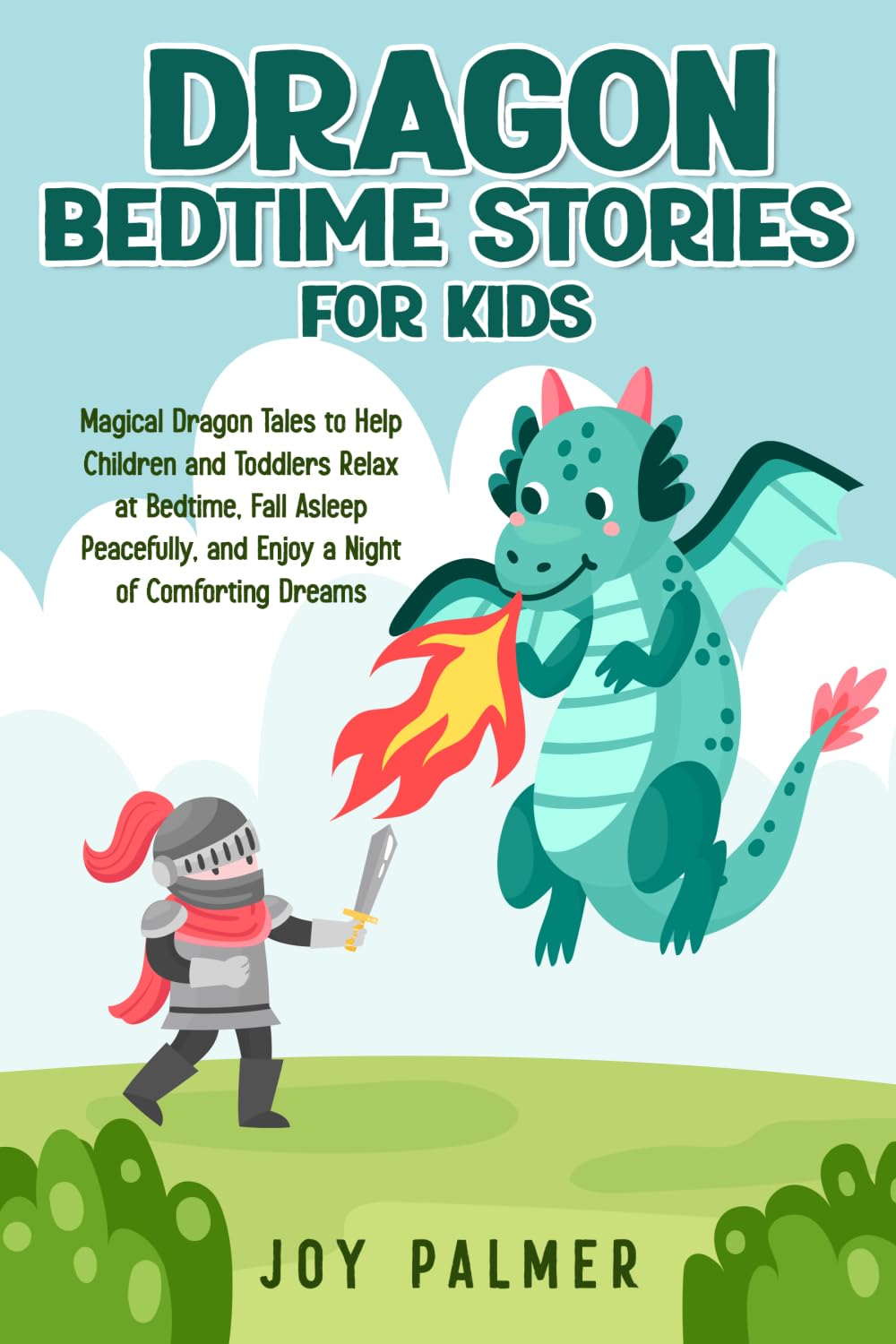 Dragon Bedtime Stories for Kids: Magical Dragon Tales to Help Children and Toddlers Relax at Bedtime, Fall Asleep Peacefully, and Enjoy a Night of ... 7 (Enchanted Bedtime Stories for Children)