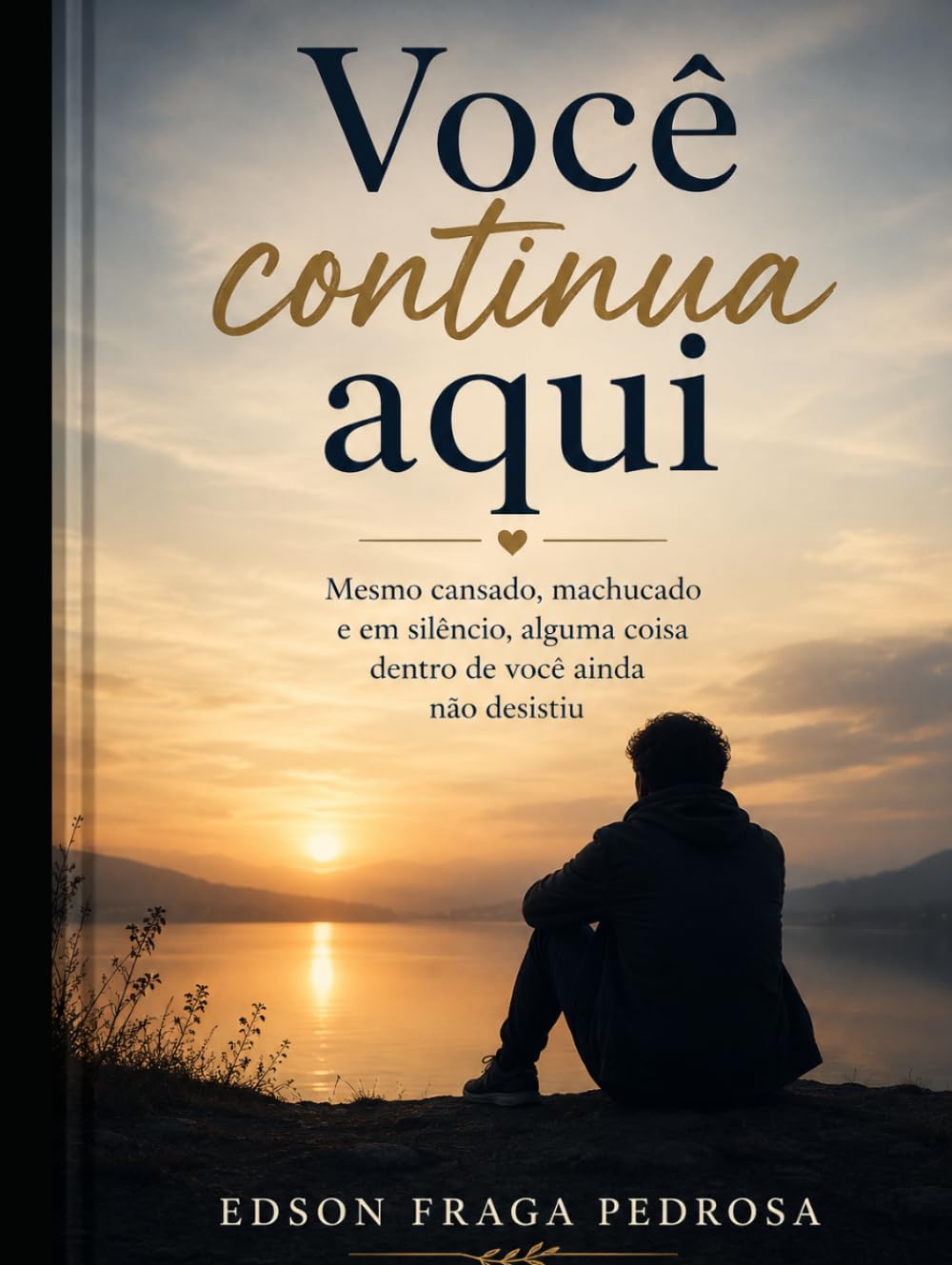 Você Continua Aqui: Mesmo cansado, machucado e em silêncio, alguma coisa dentro de você ainda não desistiu.