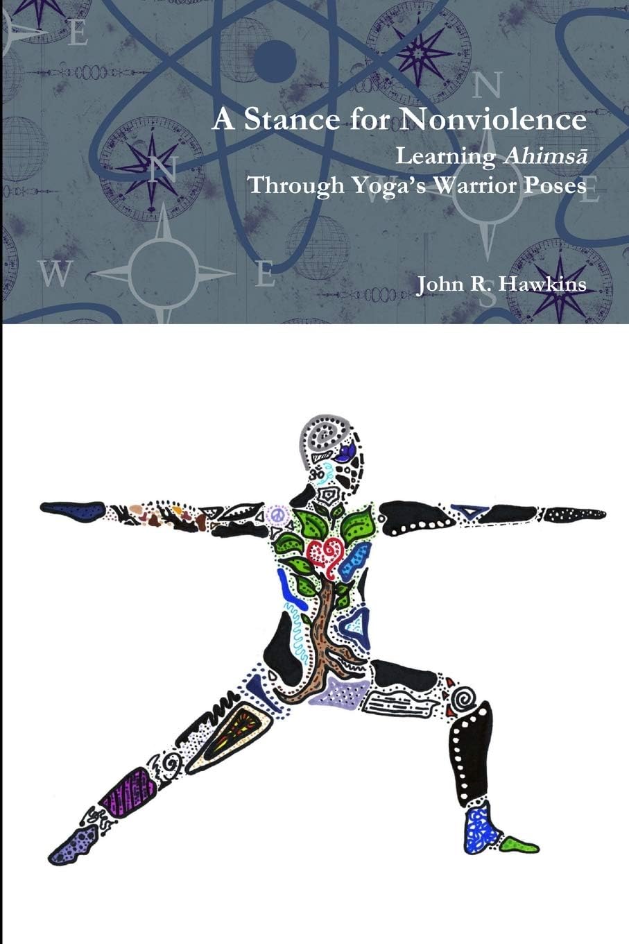 A Stance for Nonviolence: Learning Ahimsā Through Yoga's Warrior Poses