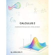 Calculus 2 Textbook with Full Solutions A Helpful Calculus 2 Review Guide with Questions and Solutions to Help Accelerate your Learning in Mathematics.