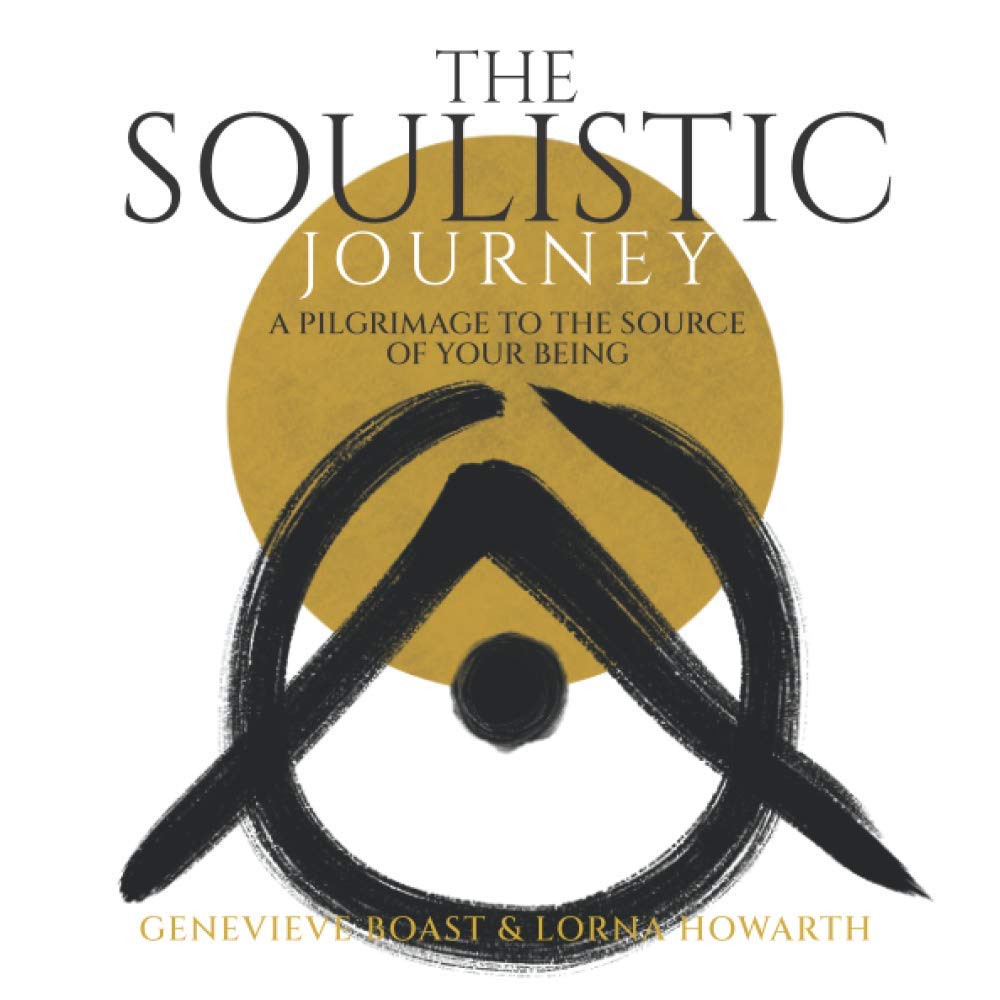 The Soulistic Journey: A pilgrimage to the source of your being