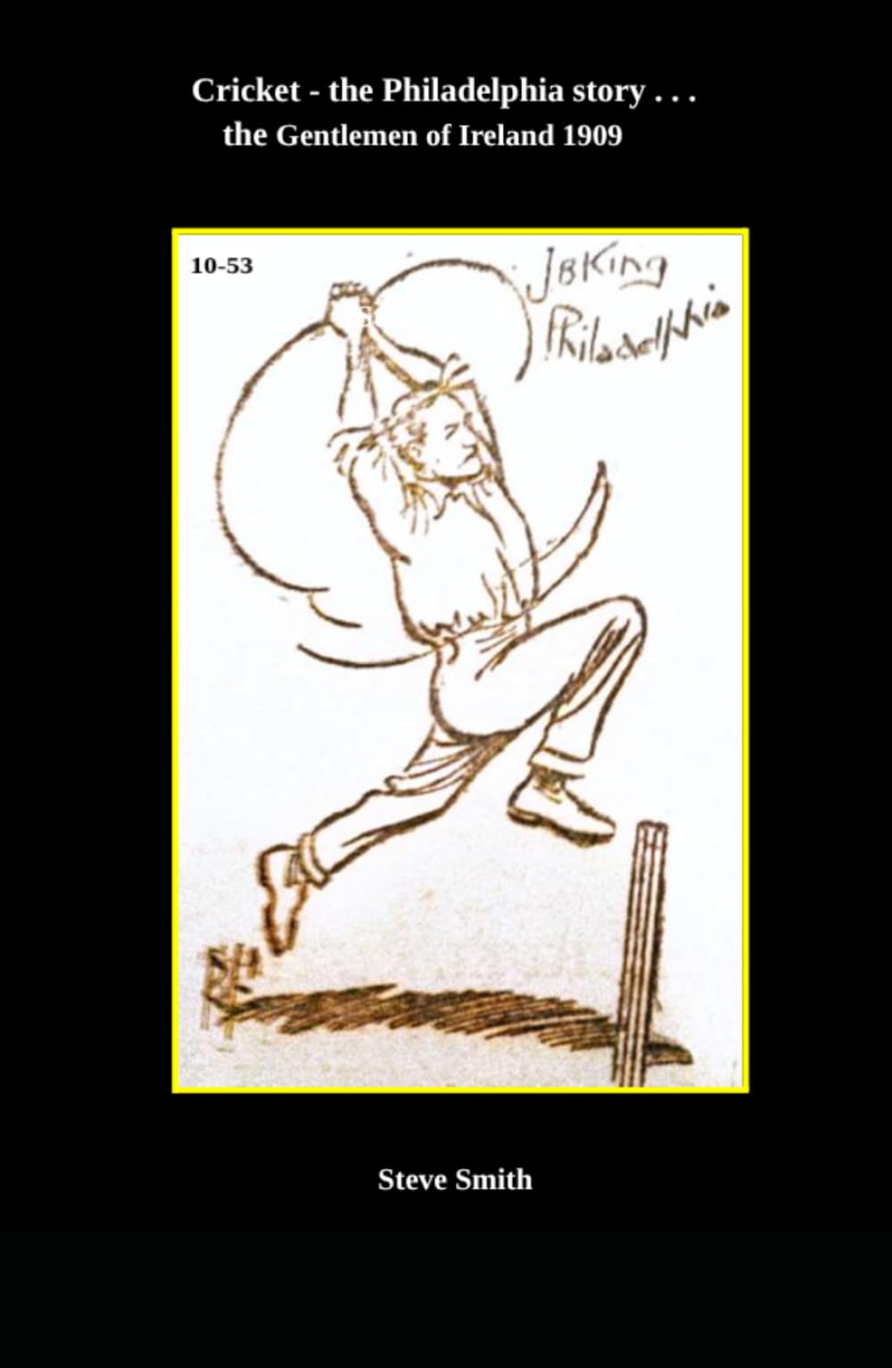 Cricket - the Philadelphia story . . . the Gentlemen of Ireland 1909