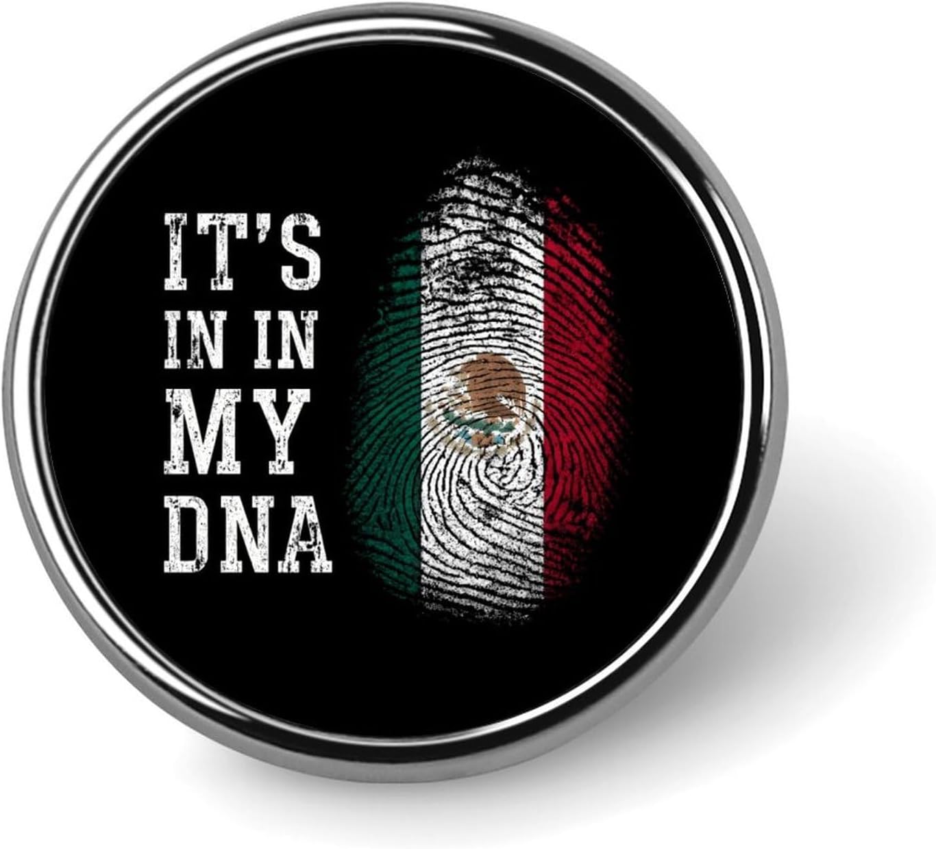It's In My Mexican Fingerprint Round Badge Identity Pin Button Badge