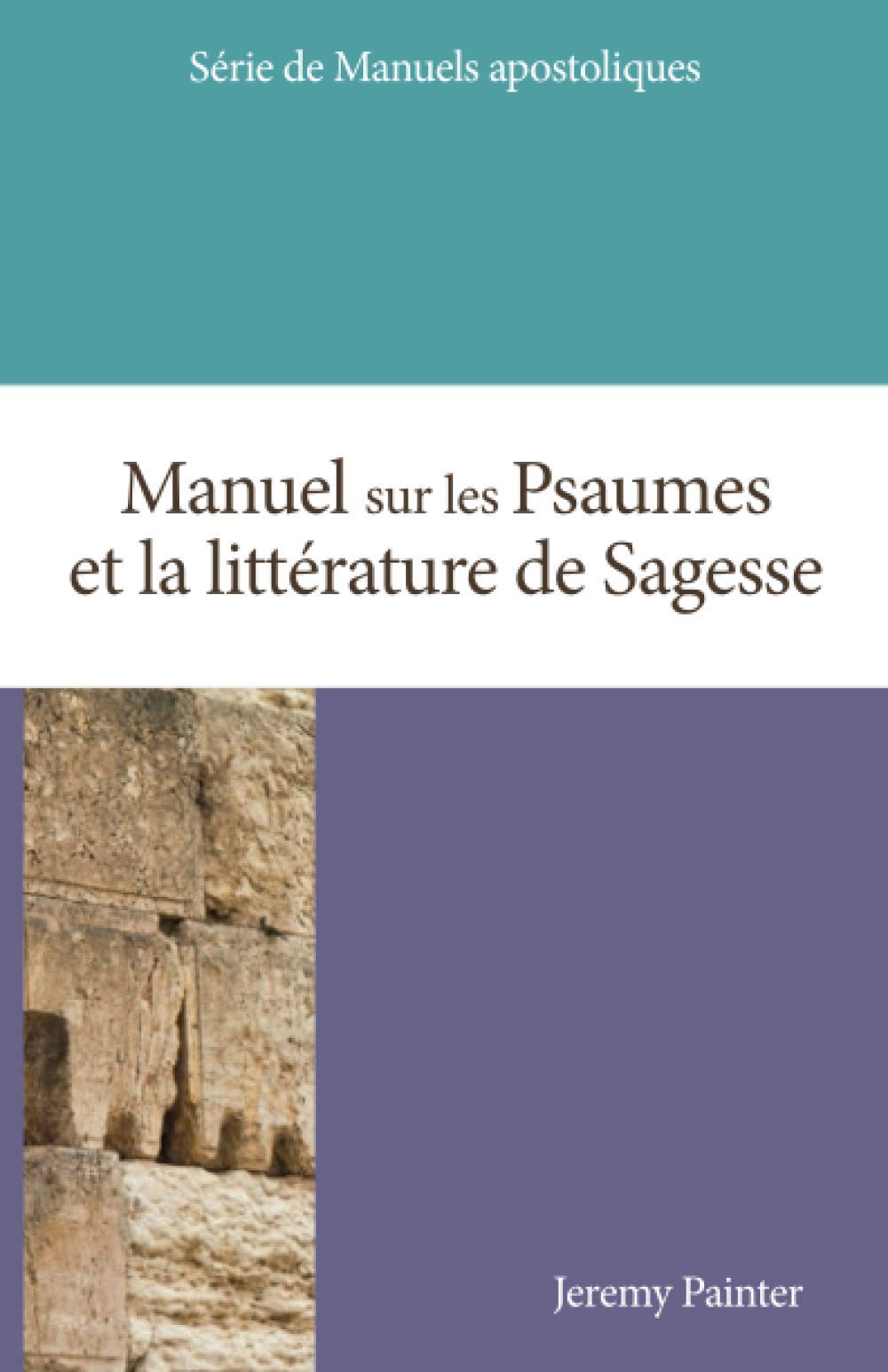 Manuel sur les Psaumes et la littérature de Sagesse (Manuels apostoliques) (French Edition)
