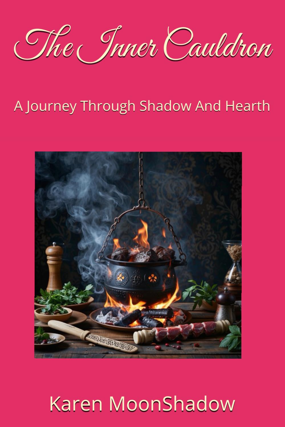 The Inner Cauldron: A Journey Through Shadow And Hearth