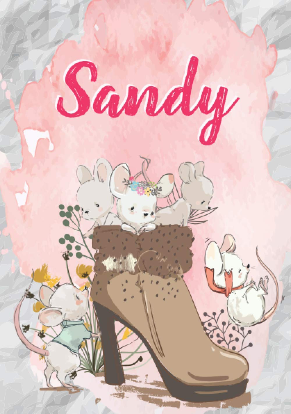 Sandy: Carnet de notes A5 | Prénom personnalisé Sandy | Cadeau d'anniversaire pour fille, femme, maman, copine, sœur | Souris mignonnes en bottes | 120 pages lignée, Petit Format A5 (14.8 x 21 cm)
