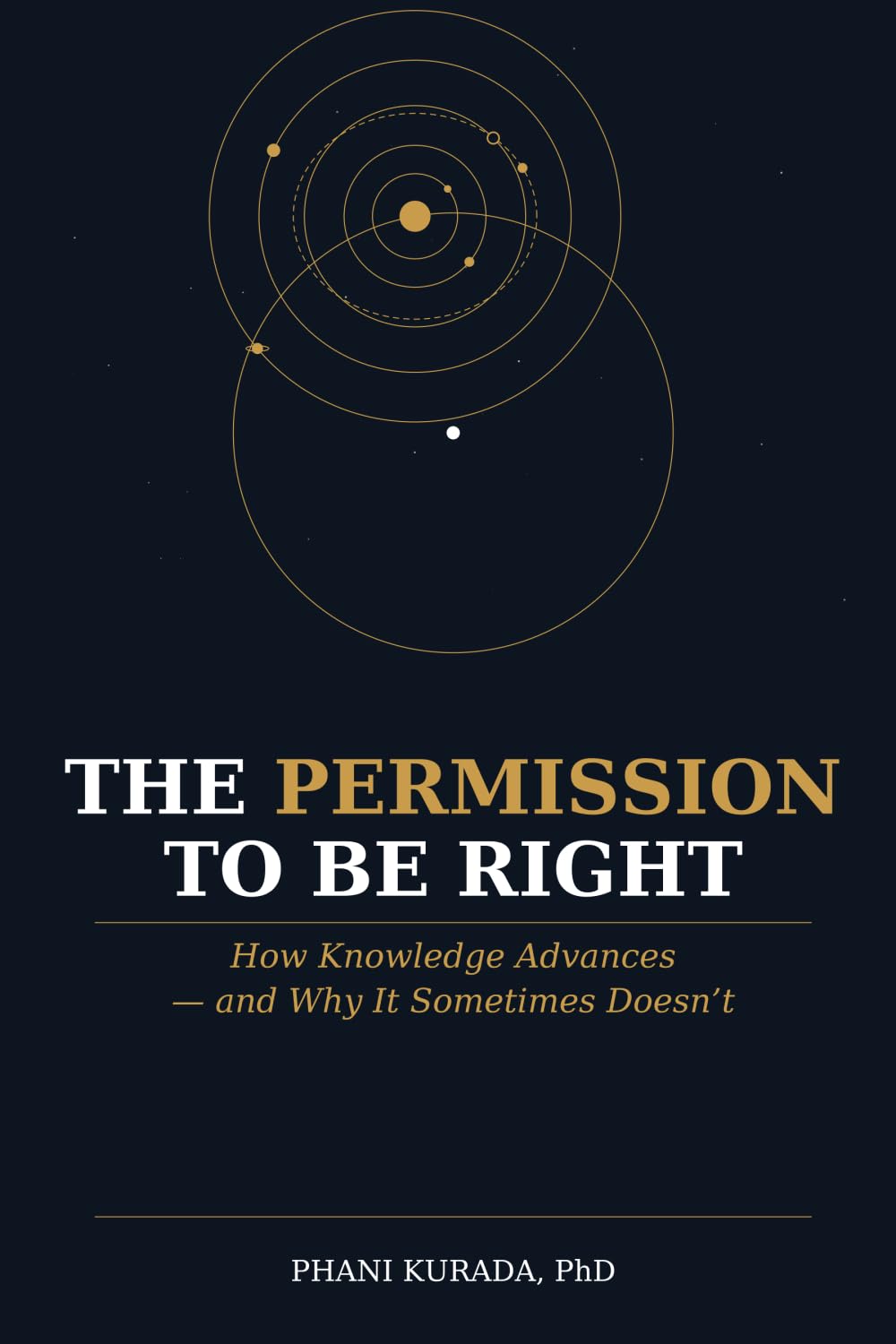 The Permission to Be Right: How Knowledge Advances — and Why It Sometimes Doesn't