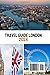 Travel Guide London 2024: Experience the Best of London | Your Ultimate Guidebook for Exploring London's Iconic Landmarks and Hidden Gems (Discovering ... Discoveries and Unforgettable Experiences)