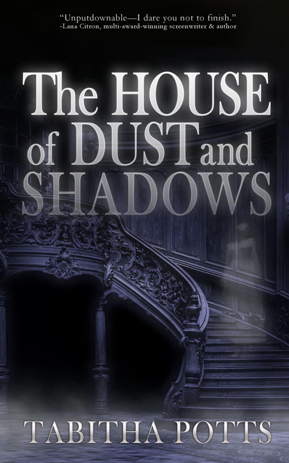 The House of Dust and Shadows: A Haunting Gothic Thriller
