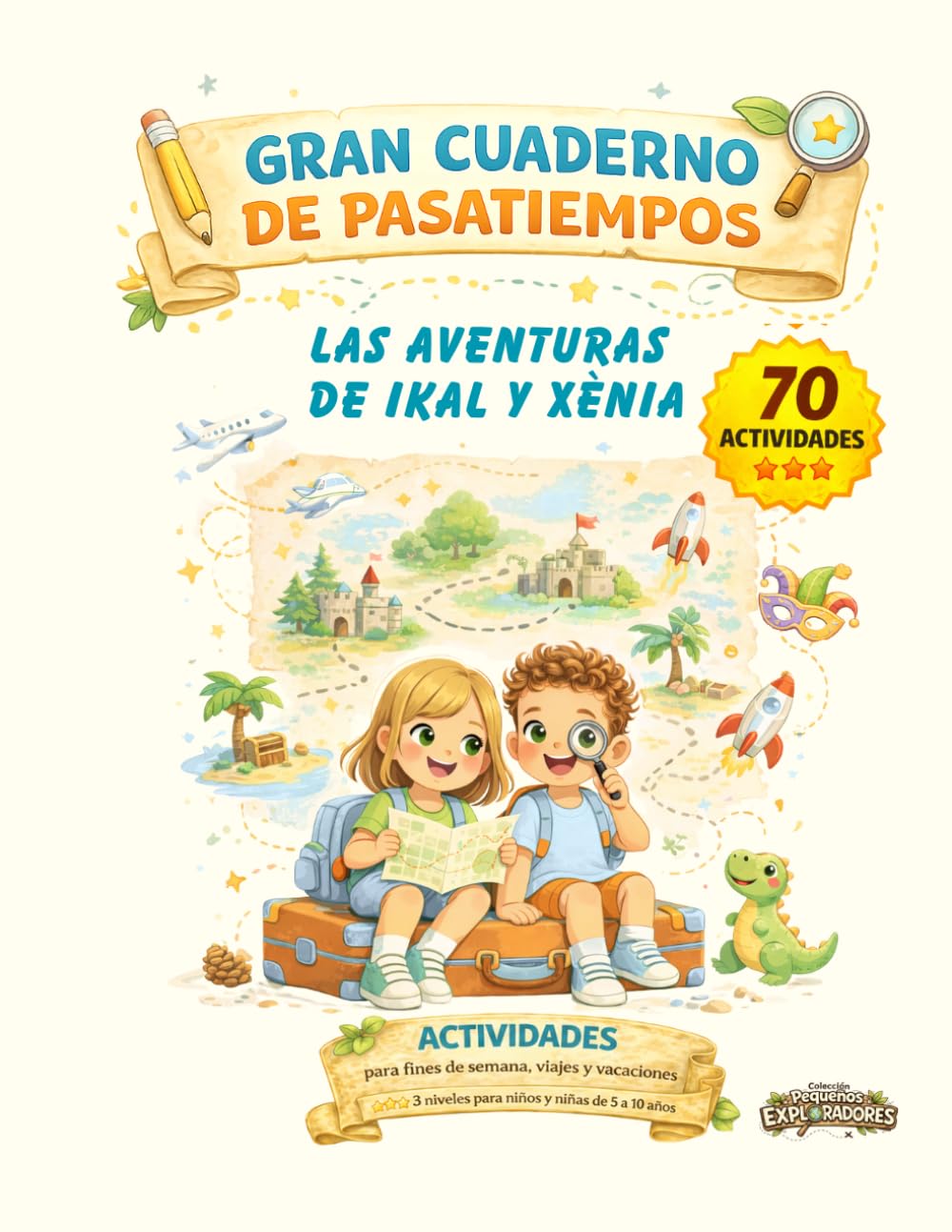 LAS AVENTURAS DE IKAL Y XÈNIA: GRAN CUADERNO DE PASATIEMPOS Castellano (LOS PEQUEÑOS EXPLORADORES)