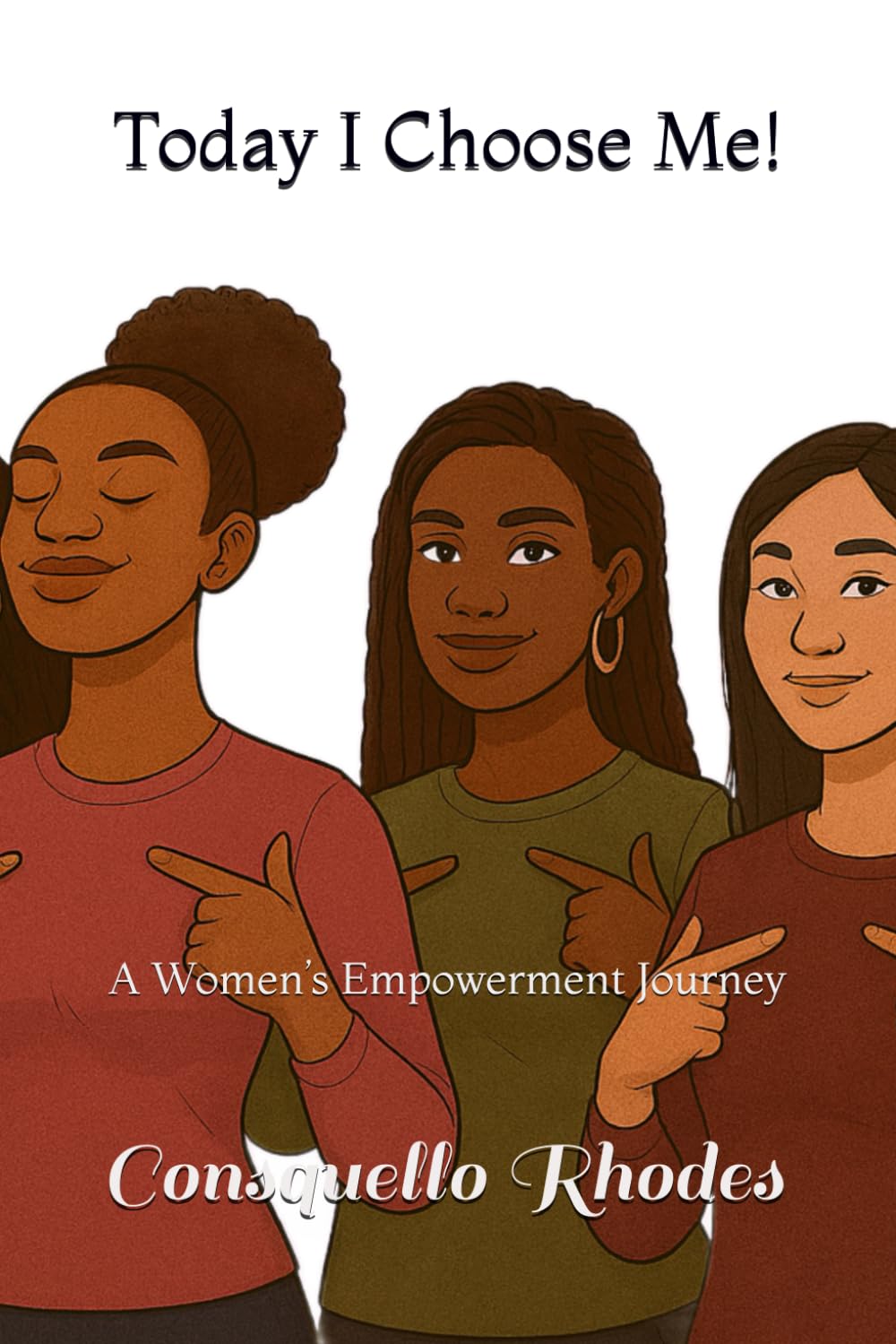 Today I Choose Me!: A Women’s Empowerment Journey