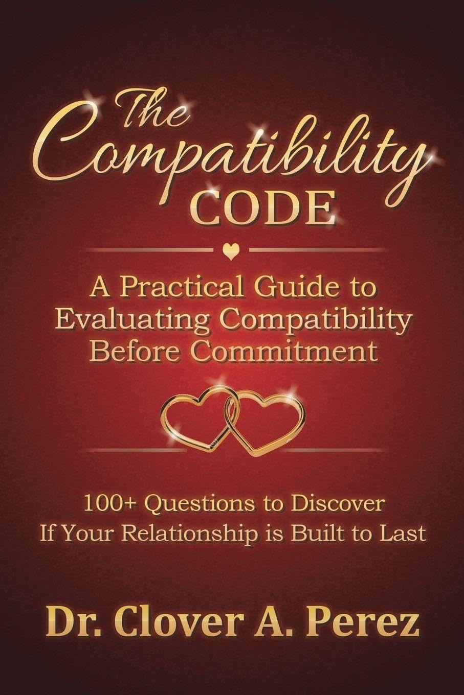 The Compatibility Code: A Practical Guide to Evaluating Compatibility Before Commitment