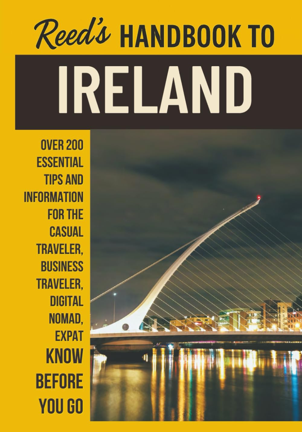 Reed's Handbook to Ireland: A Practical Guide with Bite-Sized Essentials and Tips for Traveling and Understanding Daily Customs in Ireland (Reed's
