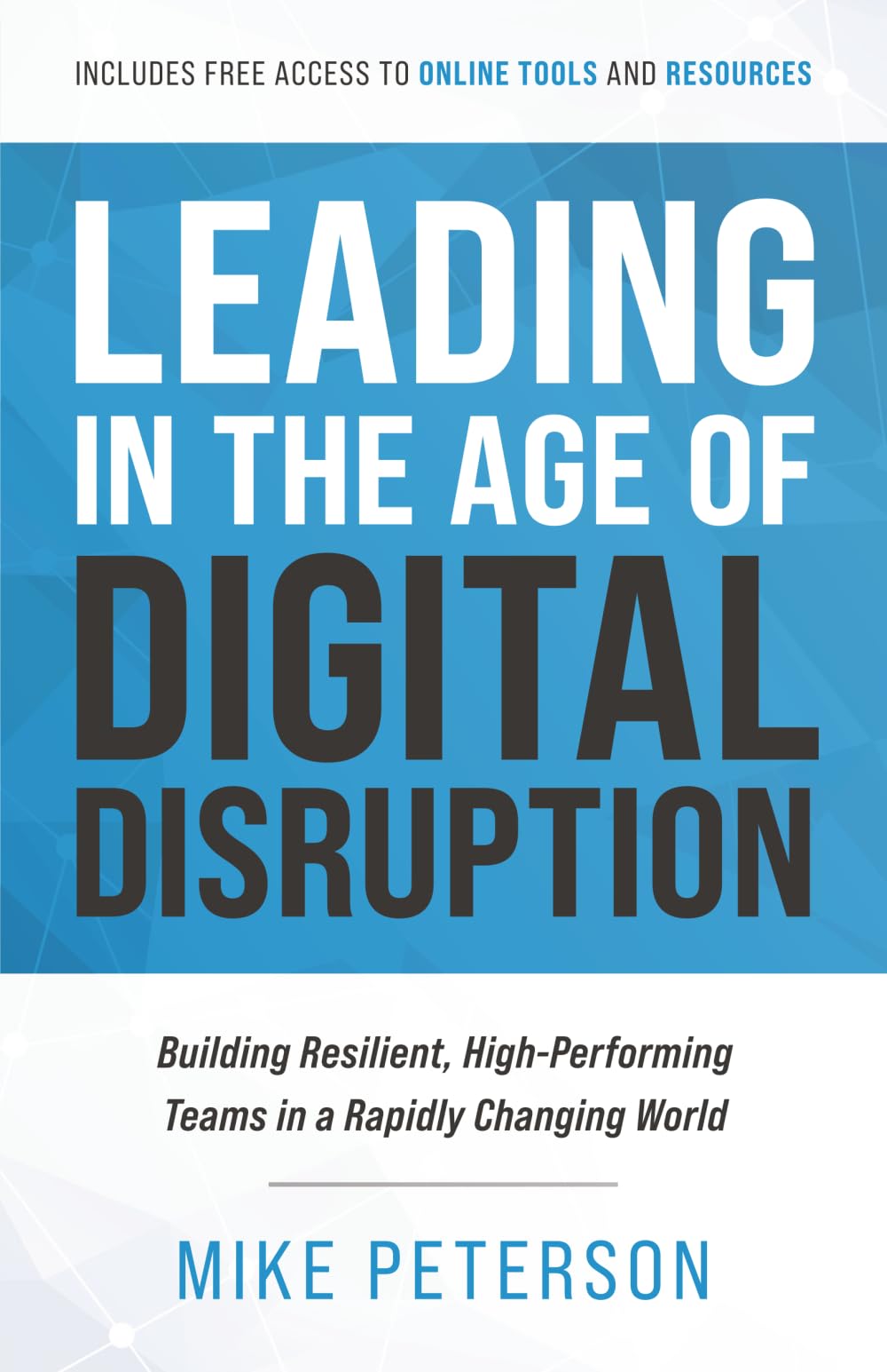 Leading in the Age of Digital Disruption: Building Resilient, High-Performing Teams in a Rapidly Changing World