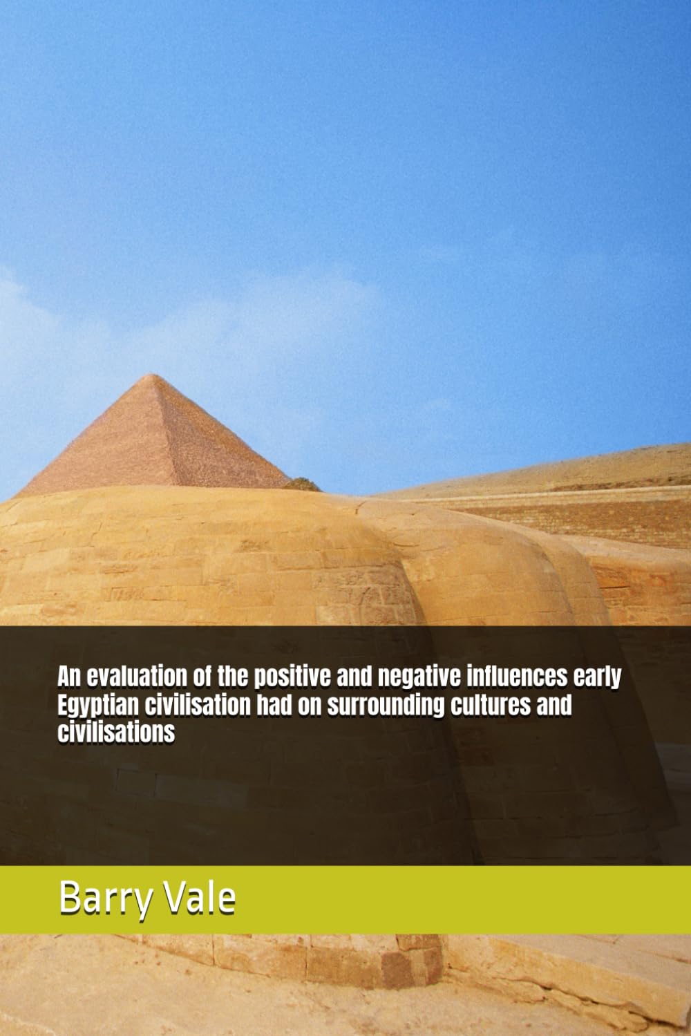 An evaluation of the positive and negative influences early Egyptian civilisation had on surrounding cultures and civilisations