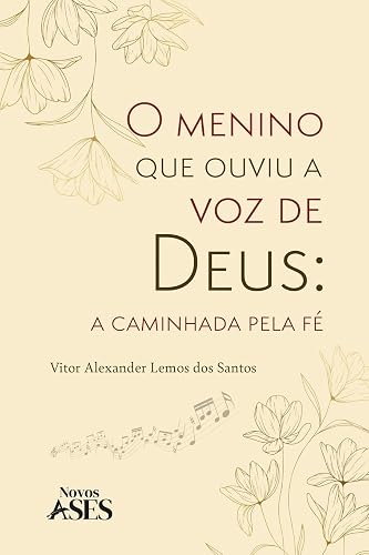 O menino que ouviu a voz de Deus: a caminhada pela fé