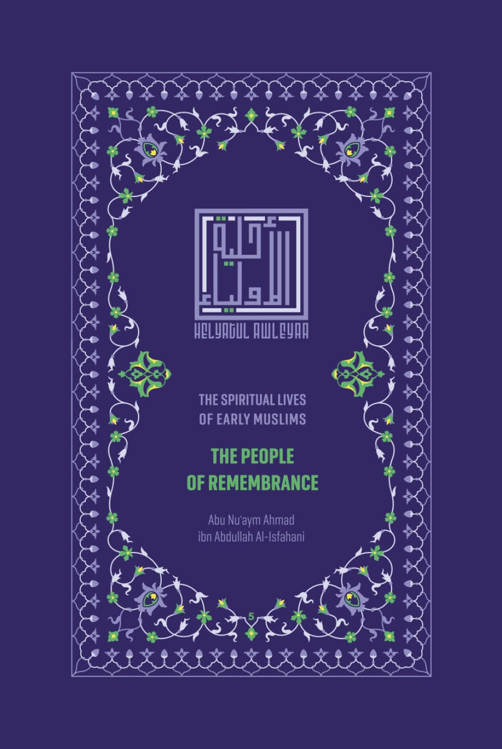The People of Remembrance: The Spiritual Lives of Early Muslims (Helyat al-Awleyaa: The Spiritual Lives of Early Muslims)
