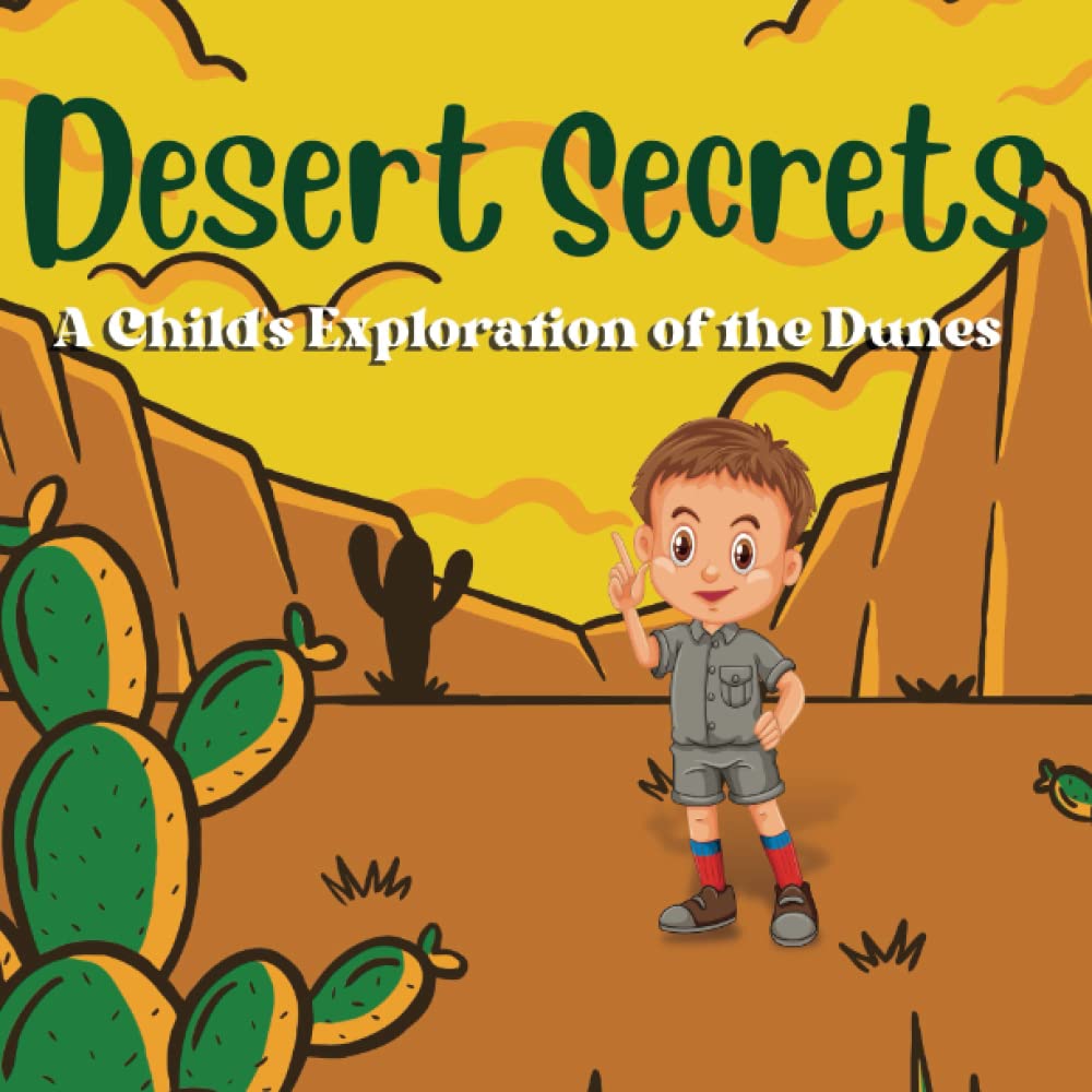 Desert Secrets: A Child's Exploration of the Dunes: Toddler Book About the Desert | Desert Picture Story Book for Children | A Child's Exploration of ... | Join Jack on a Journey Through the Desert.
