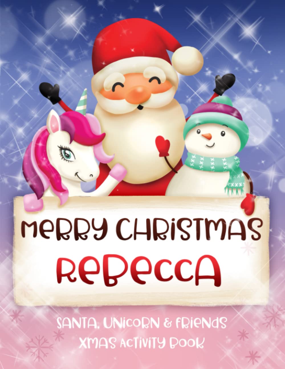 Merry Christmas Rebecca: Fun Xmas Activity Book - Santa,Unicorn and friends - Personalized for Children, perfect Christmas gift idea for Rebecca